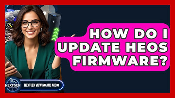 How Do I Update HEOS Firmware? - NextGen Viewing and Audio