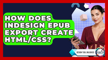 How Does InDesign EPUB Export Create HTML/CSS? - Design Tool Unlocked