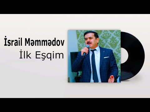 Israil Memmedov - İlk esqim