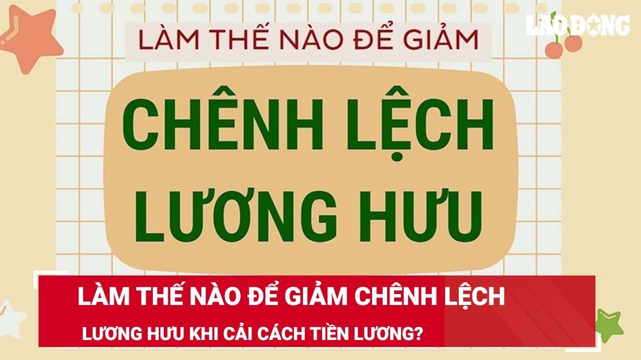 Nhà Nước Chính Thức Công Bố Mức Tăng Lương Hưu Năm 2024| THCS