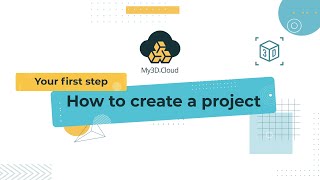Step 1 Create A Project On The My3Dcloud