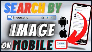 How To Search By Image On Google In Mobile (Android & IPhone)