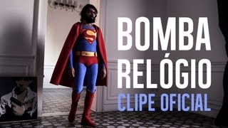 Video thumbnail of "Vivendo do Ócio - Bomba Relógio (Clipe Oficial)"