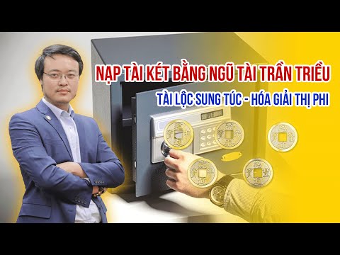 Video Nạp Tài Két bằng tiền Ngũ Tài Trần Triều: Tài lộc sung... - youtube