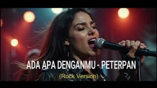 ADA APA DENGANMU – Peterpan (Rock Cover Version by Gast Rock)