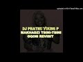 MAKHADZI TSINITSINI GQOM REVISIT BY DJ PHATHU YOUNG P