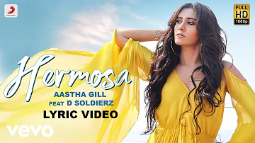 Hermosa - Official Lyric Video|Aastha Gill|Hermosa|D Soldierz|Aashim Gulati ft. D Soldierz