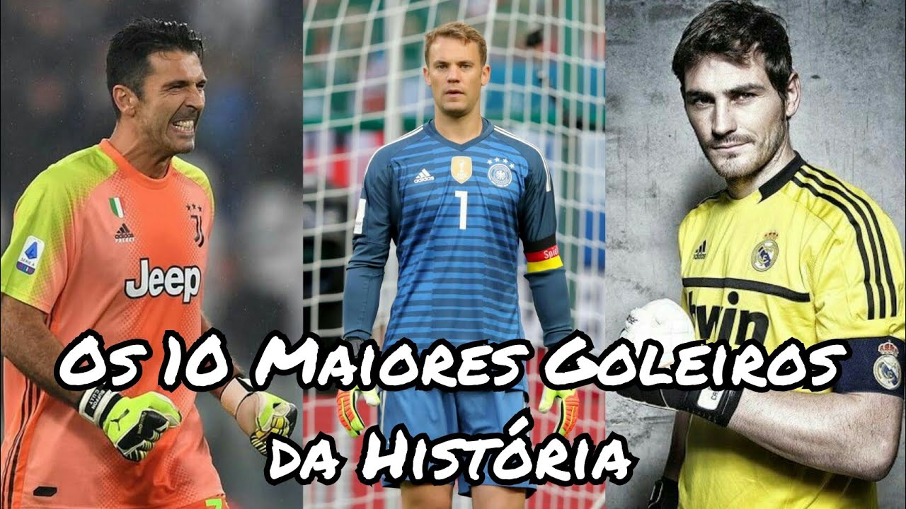 Os 10 Melhores Goleiros da história do Futebol YouTube Os 10 Melhores Goleiros da história do Futebol YouTube