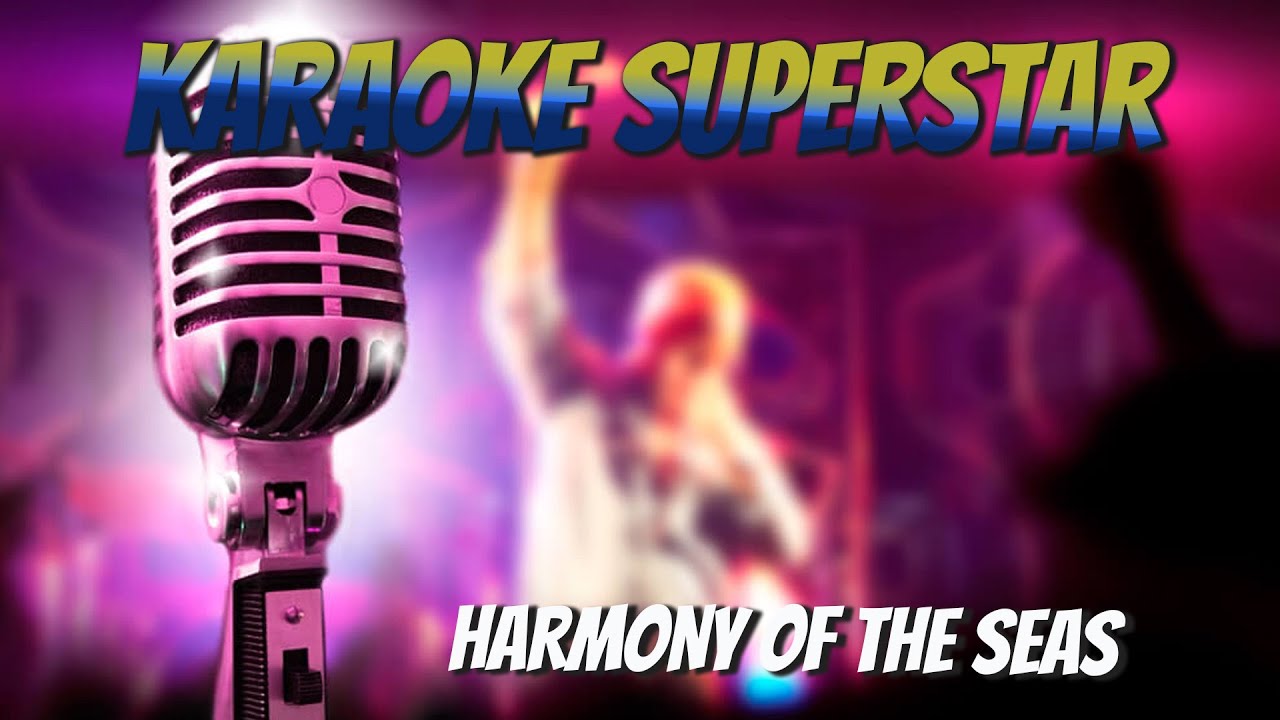 Harmony of the Seas February 2024 Karaoke Superstar YouTube