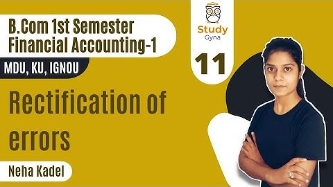 B.Com 1st Semester : Rectification of errors  | Financial Accounting-1 | Unit-3 | By @NehaKadel