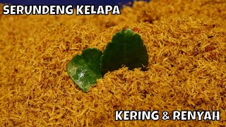 RESEP SERUNDENG KELAPA KERING RENYAH DAN TAHAN LAMA