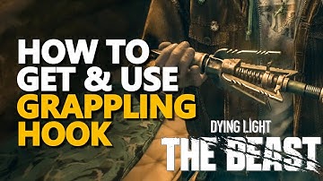 How to get and use Grappling Hook Dying Light The Beast