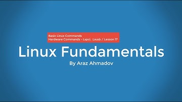 Linux Fundamentals Part I - 3. BLC - Linux Hardware Commands  - Lspci, Lsusb - Lesson 17