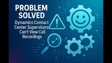 Problem Solved: Dyamics Contact Center Supervisors can