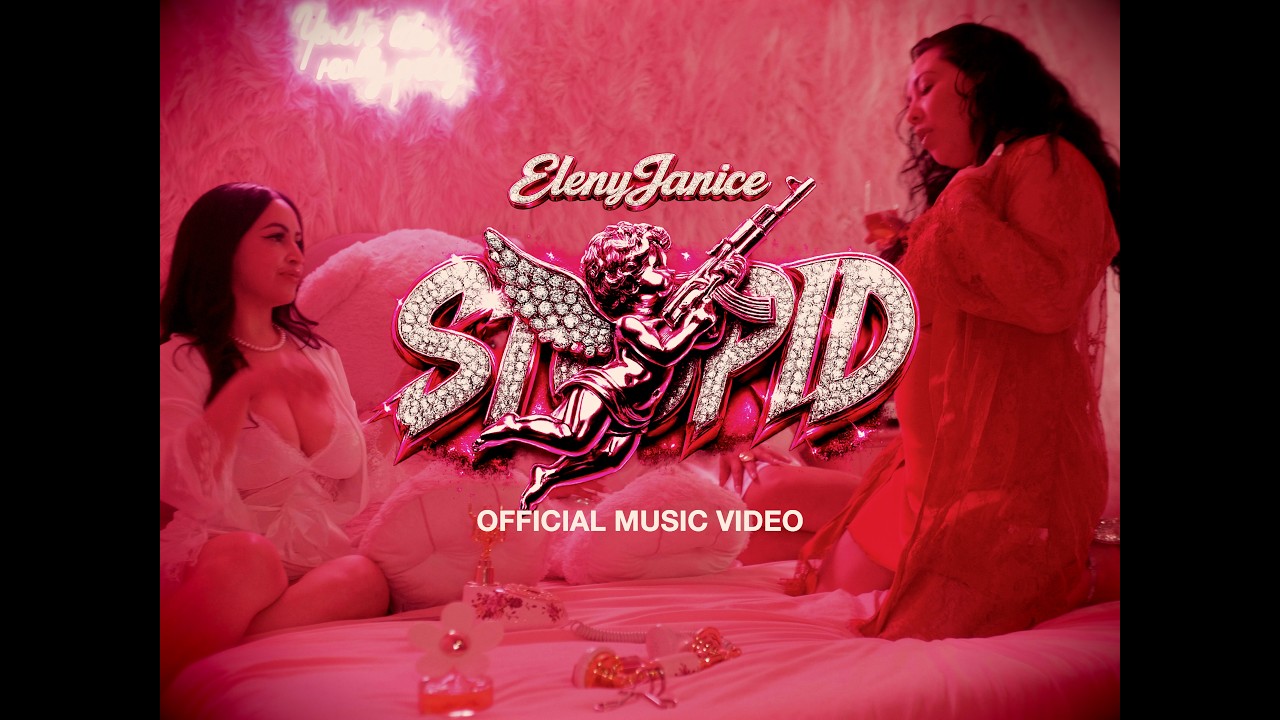 Stupid | Eleny Janice Official Video