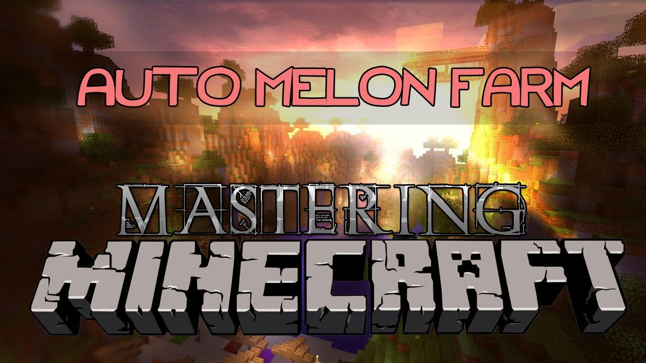Mastering Minecraft - Automatic Melon Farm Tutorial