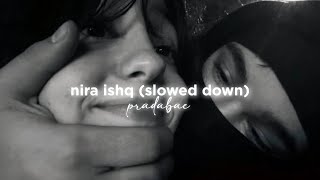 nira ishq (slowed down)