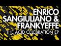 Enrico Sangiuliano &amp; Frankyeffe - The Acid