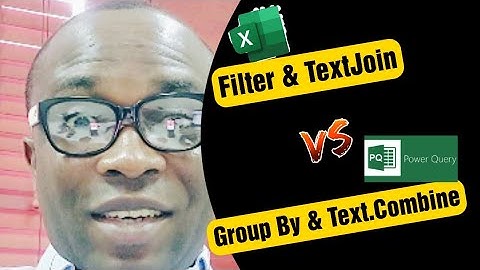 Microsoft Excel Filter & TextJoin functions vs Power Query Group By & Text.Combine functions