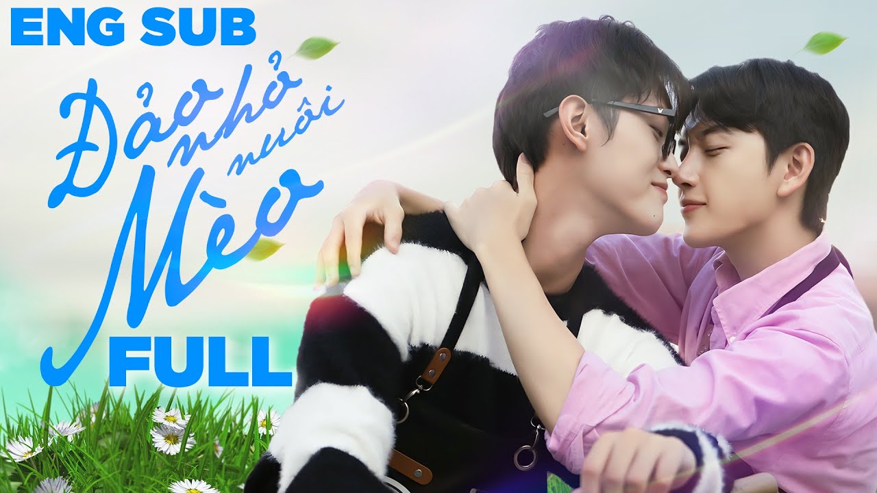 [FULL] ĐẢO NHỎ NUÔI MÈO (Stand By Me) | Phim Boy Loves Đam Mỹ Việt Nam Mới Nhất 2026 / ENGSUB