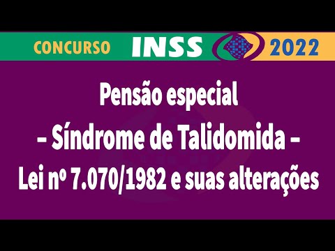 Pensão especial – Síndrome de Talidomida – Lei nº 7.070/1982 e suas alterações.