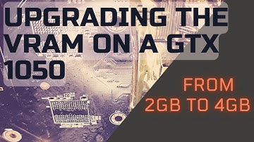 VRAM doubling on a GTX 1050 | from 2 GB to 4 GB