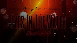 Eyes In The Water by BowTieGD(me) [EASY DEMON] | geometry Dash