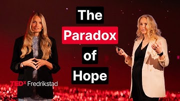 The paradox of hope | Ida Pernille Hatlebrekke & Brita Staal | TEDxFredrikstad