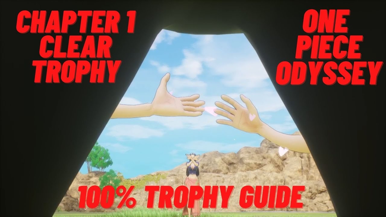 Chapter 1 Clear - One Piece Odyssey 100% Trophy Guide