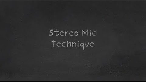 Stereo Mic Technique Basics