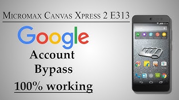 Micromax Canvas Xpress 2 E313 google account bypass FRP Gmail bypass