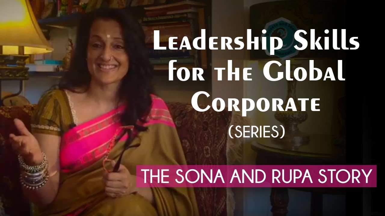 Leadership Skills for the Global Corporate  Series  - The Sona and Rupa Story  - By Seema Anand