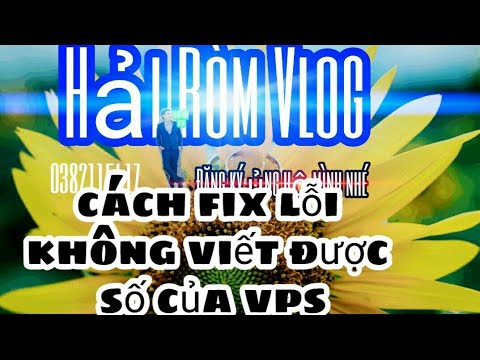 #1 Hướng Dẫn Cách Fix Lỗi VPS Không Viết Được Số Trên Điện Thoại |Hải Ròm Vlog Mới Nhất