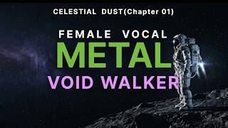 Void Walker | Lonely Atmospheric Female Vocal Prog-Metal - [Celestial Dust #1]