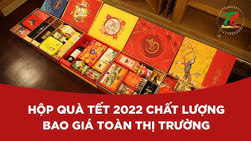 Hộp Quà Tết 2022 Được Chờ Đón Nhiều Nhất