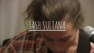 #TASH SULTANA - HIGHER
