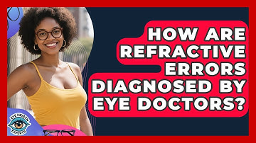 How Are Refractive Errors Diagnosed By Eye Doctors? - Eye Health Experts