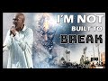 I'm Not Built To Break - Bishop Noel Jones