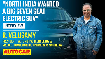 Mahindra XEV 9S launch, market for big EVs and more - R Velusamy | Interview | Autocar India
