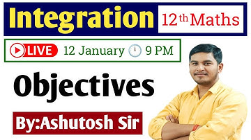 12th Maths | Integration Objectives | 12 January 2023 | By:Ashutosh Sir