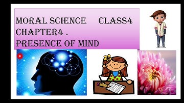 Moral science class4  , chapter 4 ,PRESENCE OF MIND .