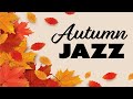 Autumn Jazz - Relaxing Lounge JAZZ and Sweet Bossa Playlist For Work & Study