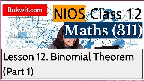 NIOS Class 12 Maths (311): Lesson 12. Binomial Theorem (Part 1)