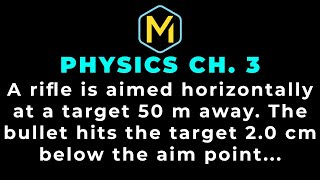 3.32 Mastering Physics Solution-"A rifle is aimed horizontally at a target 50 m away. The bullet hit