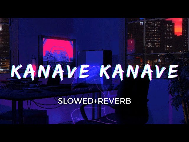 Kanave Kanave [Slowed+Reverb] -  Anirudh Ravichander | David | Taal class=