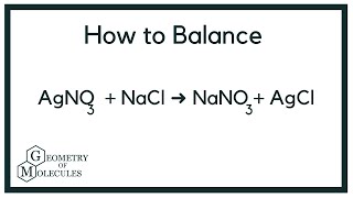 How to Balance AgNO3 + NaCl = NaNO3 + AgCl