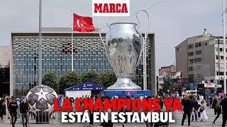 La Champions llega a Estambul a dos días de la gran final I MARCA