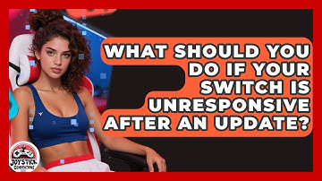 What Should You Do If Your Switch Is Unresponsive After An Update? - Joystick Generations