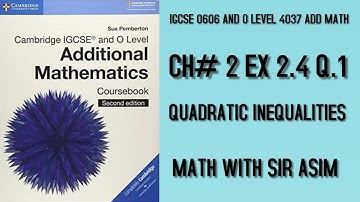 Add Math IGCSE 0606 and O levels 4037,Ch#2. Ex 2.4 Quadratic Inequalities Q.1. Lecture#40.