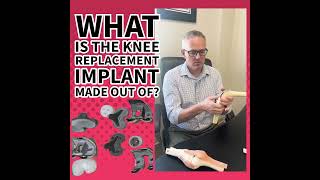 What are knee replacement components made of?